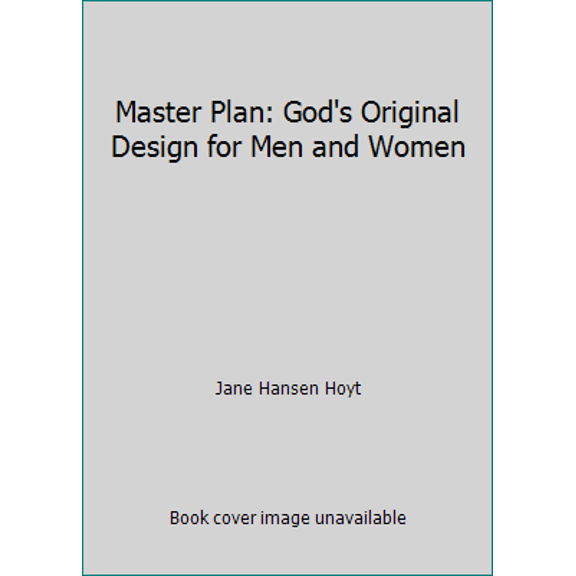 Pre-Owned Master Plan: God's Original Design for Men and Women (Paperback) 0615300790 9780615300795