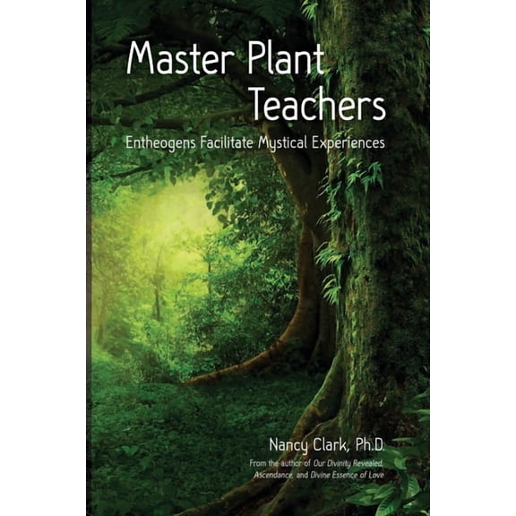 Master Plant Teachers: Entheogens Facilitate Mystical Experiences, (Paperback)