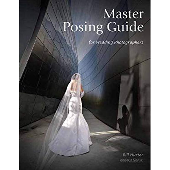 Pre-Owned Master Posing Guide for Wedding Photographers (Paperback) 1584282517 9781584282518