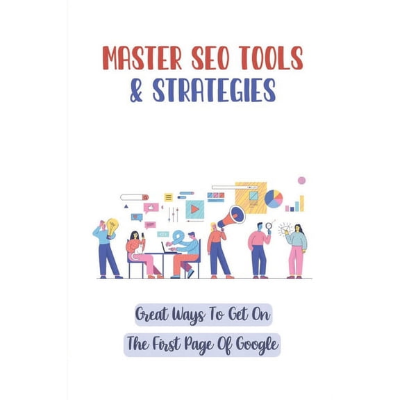 Master SEO Tools & Strategies: Great Ways To Get On The First Page Of Google: A Quick Point On Keyword Tools (Paperback)