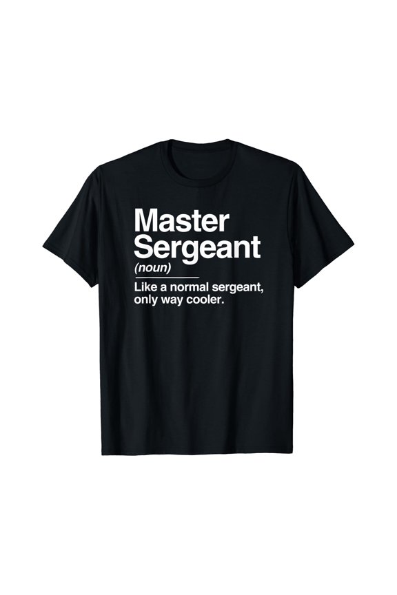 Master Sergeant Definition Normal Only Cooler Gift T-Shirt, Unisex T-Shirt