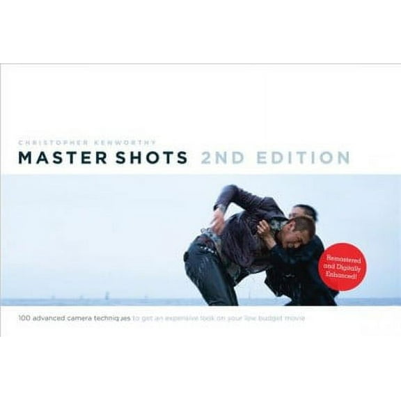 Master Shots Vol 1, 2nd Edition: 100 Advanced Camera Techniques to Get an Expensive Look on Your Low Budget Movie (Paperback)