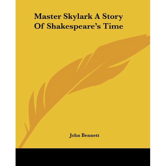 Master Skylark A Story Of Shakespeares Time Paperback 1419133187 9781419133183 John Bennett