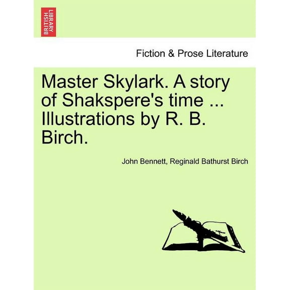 Master Skylark. a Story of Shakspere's Time ... Illustrations by R. B. Birch., (Paperback)
