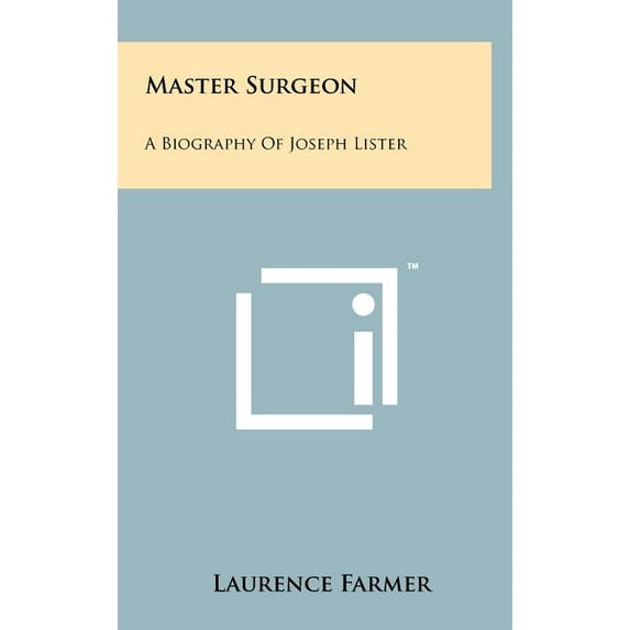 Master Surgeon : A Biography Of Joseph Lister (Hardcover)