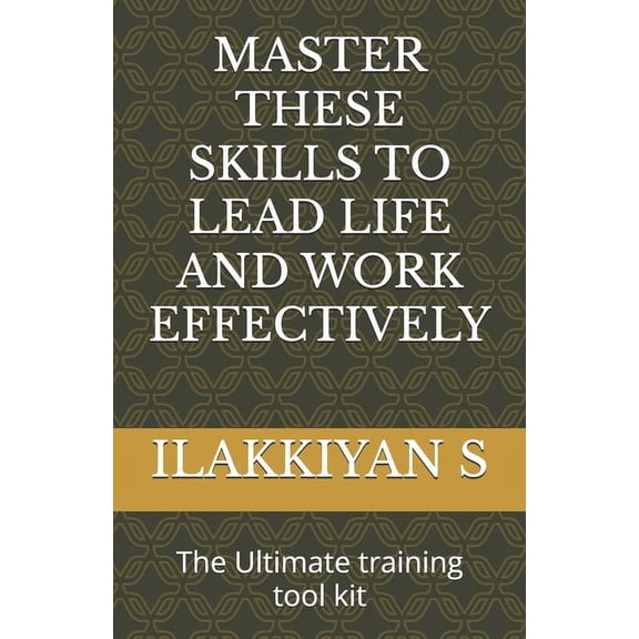 Master These Skills to Lead Life and Work Effectively, (Paperback)