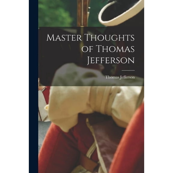 Master Thoughts of Thomas Jefferson (Paperback)