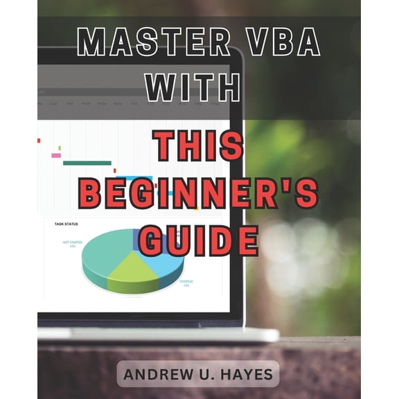 Master VBA with this beginner's guide 2024: Unlock the secrets of VBA programming with this comprehensive beginner's handbook (Paperback)