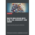 thumbnail image 1 of Master Web Design with HTML, CSS, JavaScript, and jQuery: Create Stunning Interactive Websites (Paperback), 1 of 1