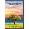 thumbnail image 1 of Master What Matters: The Power of Your Vision Seven Keys to Unlocking It (Paperback), 1 of 1