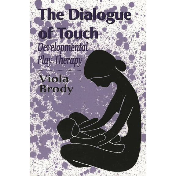 Master Work Dialogue of Touch: Developmental Play Therapy, (Paperback)