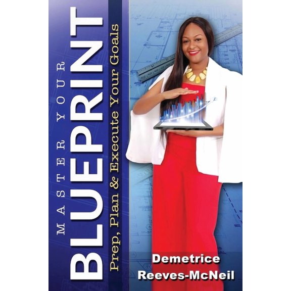 Master Your Blueprint: Prep, Plan, & Execute Your Goals (Paperback)