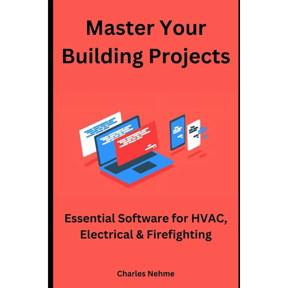 Master Your Building Projects: Essential Software for HVAC, Electrical & Firefighting, (Paperback)
