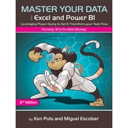 Master Your Data with Power Query in Excel and Power Bi Leveraging Power Query to Get & Transform Your Task Flow, Paperback