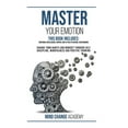 thumbnail image 1 of Master Your Emotion : This Book Includes: Emotional Intelligence, Empath, How to Talk to Anyone, Overthinking. Change Your Habits and Mindset Through Self Discipline, Mindfulness And Positive Thinking. (Hardcover), 1 of 1