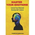 thumbnail image 1 of Master Your Emotions, Control Your Mind and Develop Self-Control, (Paperback), 1 of 1