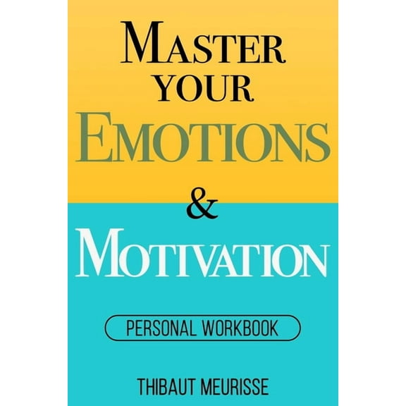 Master Your Emotions & Motivation: Personal Workbook, (Paperback)