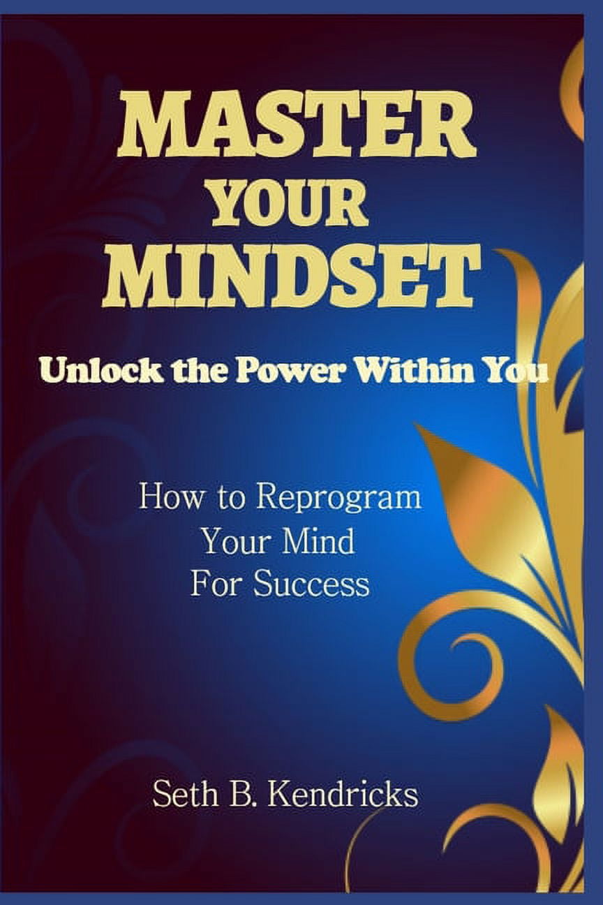 Master Your Mindset - Unlock the Power Within You - How To Reprogram ...