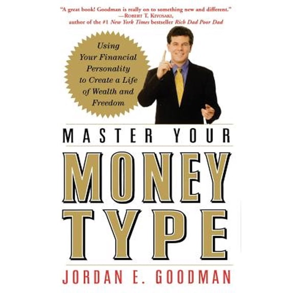Pre-Owned Master Your Money Type: Using Your Financial Personality to Create a Life of Wealth and Freedom (Paperback) by Jordan E Goodman
