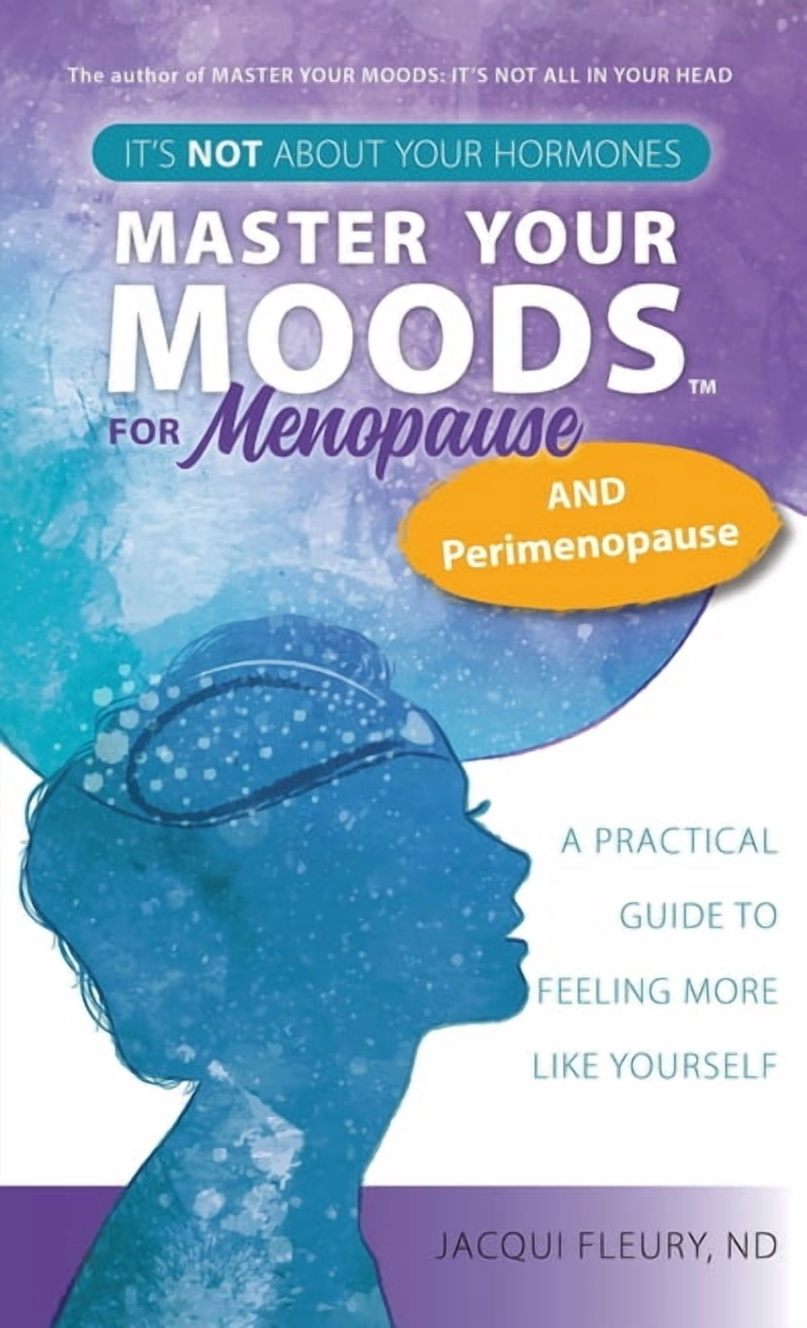 Master Your Moods(TM) for Menopause and Perimenopause: It's Not About ...