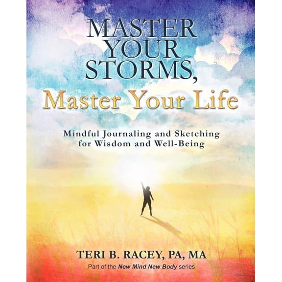 Master Your Storms, Master Your Life: Mindful Journaling and Sketching for Wisdom and Well-Being, (Paperback)