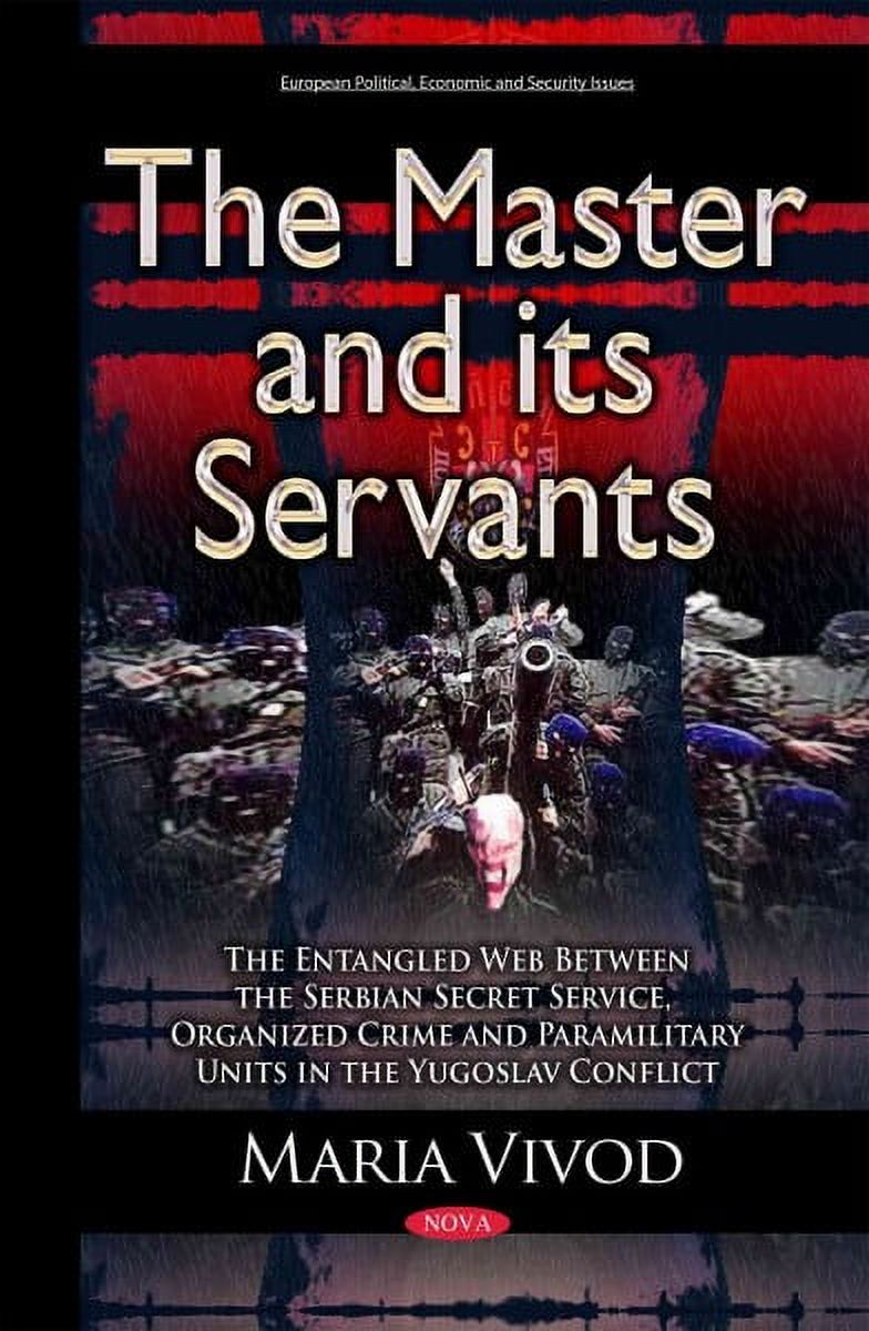 Master and Its Servants : The Entangled Web Between the Serbian Secret ...