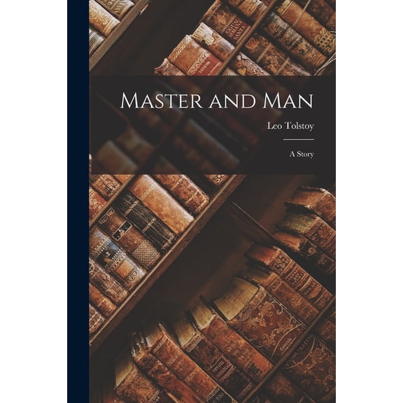 Master and Man: A Story, (Paperback)