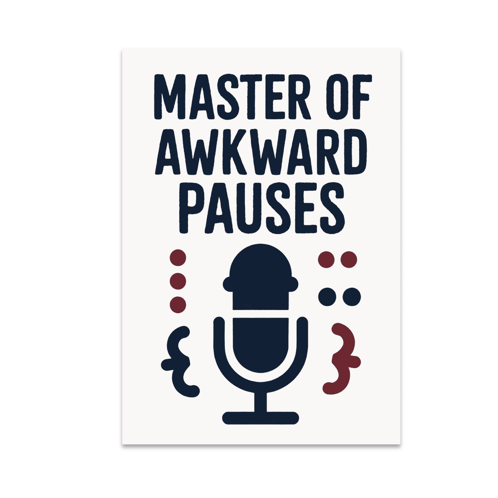 Master of Awkward Pauses - Public Speaking Enthusiast - 13x19 Poster ...