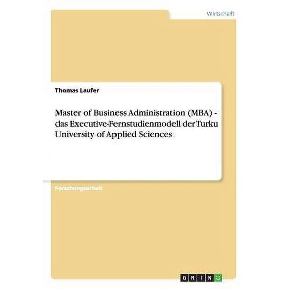 Master of Business Administration (MBA). Das Executive-Fernstudienmodell der Turku University of Applied Sciences (Paperback)