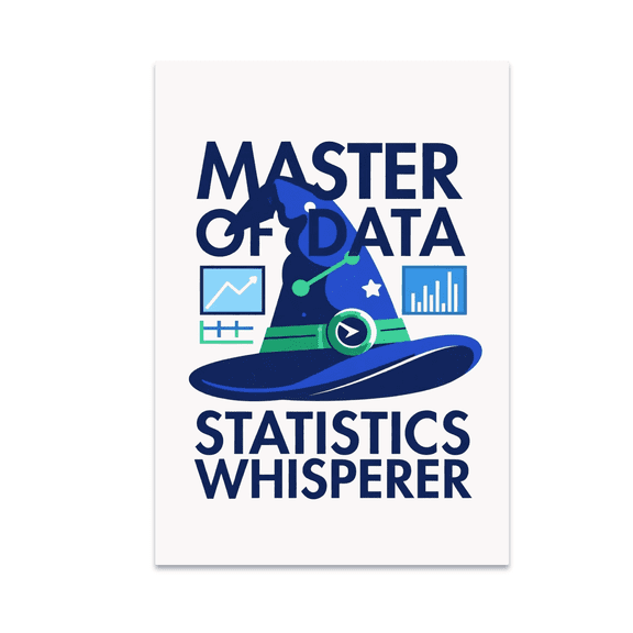 Master of Data Statistics Whisperer - Data Analysis Enthusiast - 13x19 Poster Print