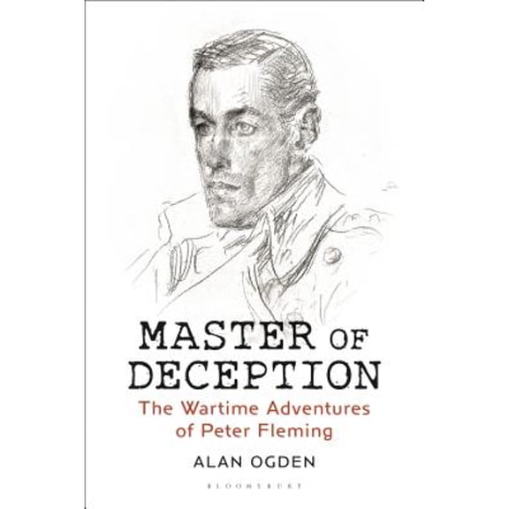 Pre-Owned Master of Deception: The Wartime Adventures of Peter Fleming (Hardcover) 178831509X 9781788315098