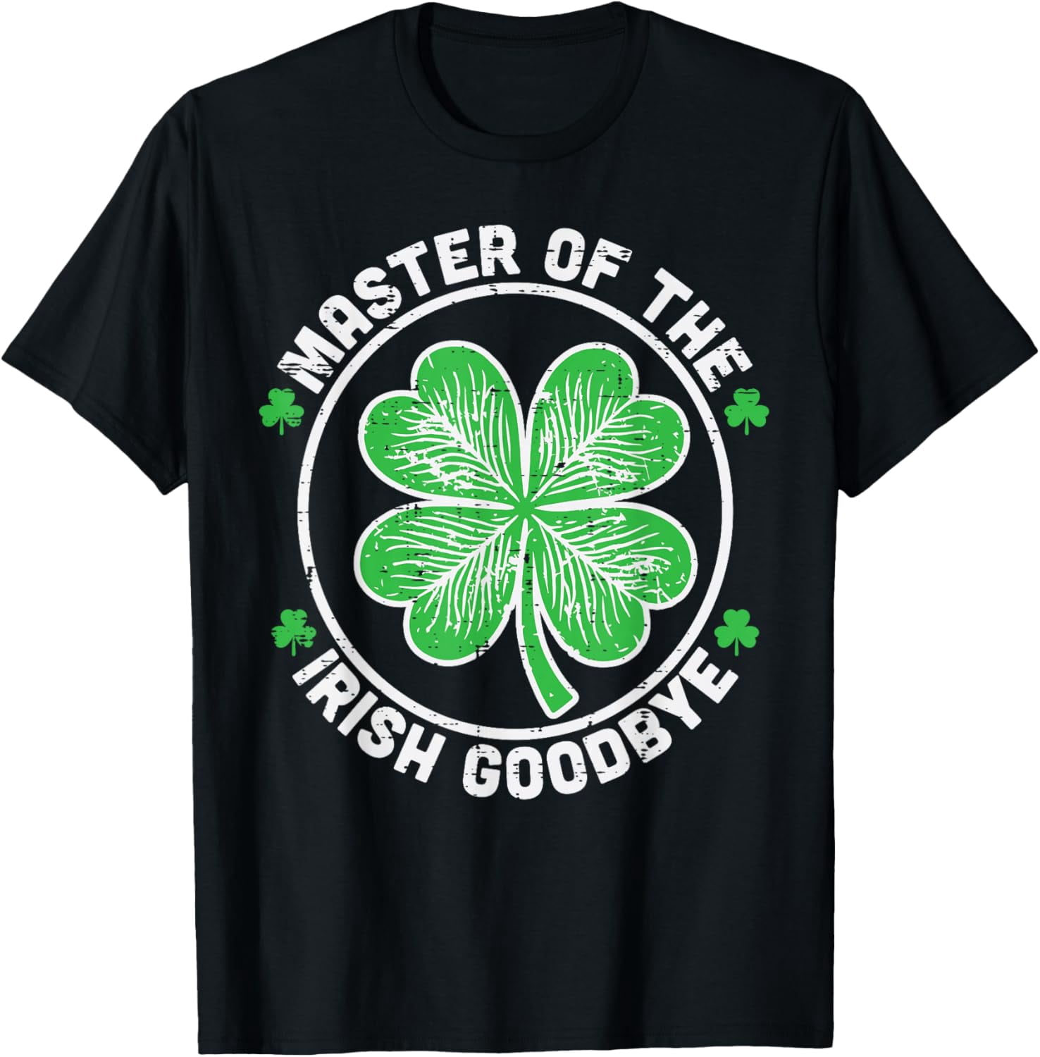 Master of Irish Goodbye Funny St Patricks Day Men Women T-Shirt ...