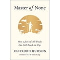 thumbnail image 1 of Pre-Owned Master of None: How a Jack-Of-All-Trades Can Still Reach the Top (Hardcover) 0062889036 9780062889034, 1 of 1