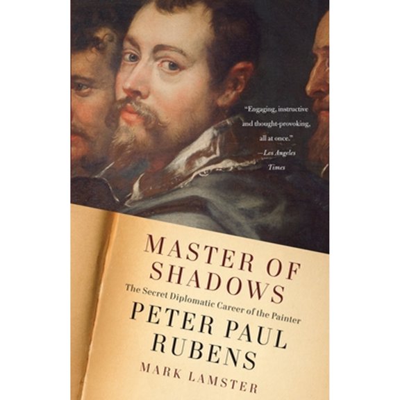 Pre-Owned Master of Shadows: The Secret Diplomatic Career of the Painter Peter Paul Rubens (Paperback) 0307387356 9780307387356