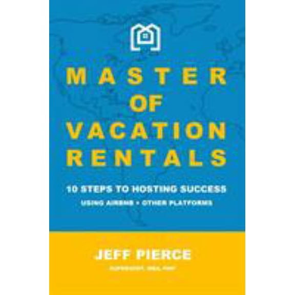 Pre-Owned Master of Vacation Rentals: 10 Steps to Hosting Success Using Airbnb + other platforms (Paperback) 0464834333 9780464834335