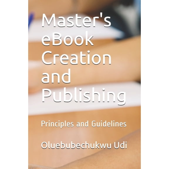 Master's eBook Creation and Publishing: Principles and Guidelines, (Paperback)
