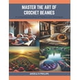thumbnail image 1 of Master the Art of Crochet Beanies: A Comprehensive Book of Patterns and Techniques (Paperback), 1 of 1