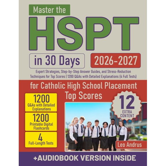 Master the HSPT in 30 Days: Expert Strategies, Step-by-Step Answer Guides, and Stress-Reduction Techniques for Top Score, (Paperback)