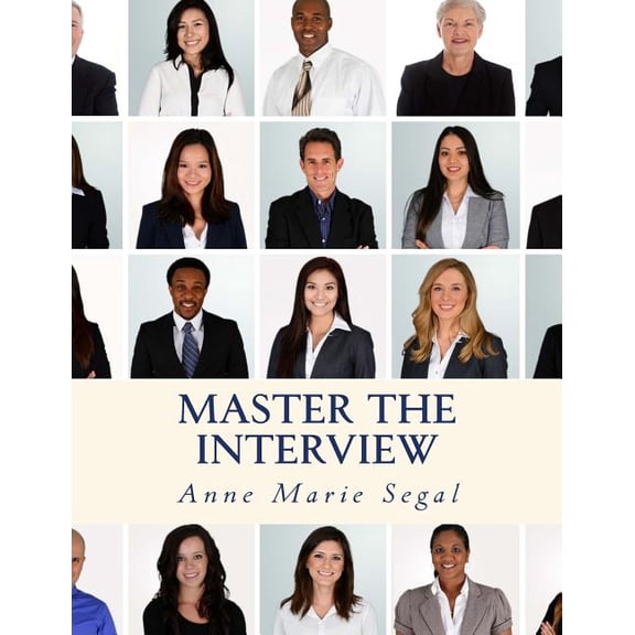 Master the Interview: A Guide for Working Professionals, (Paperback)