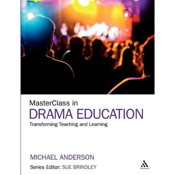 Masterclass Masterclass in Drama Education: Transforming Teaching and Learning, (Paperback)