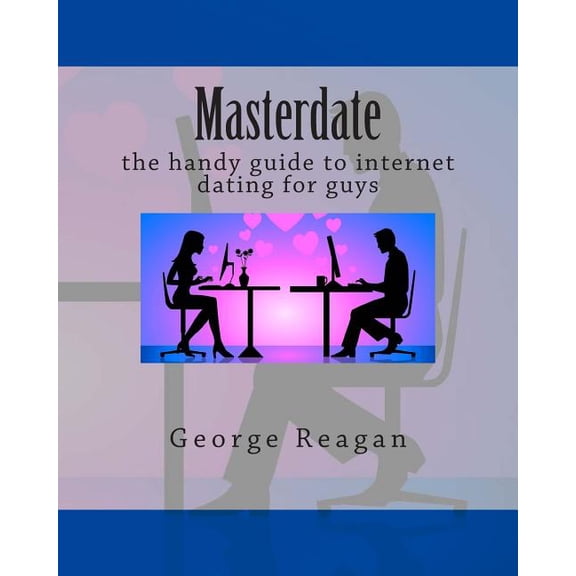 Masterdate: The Handy Guide to Internet Dating for Guys