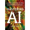 thumbnail image 1 of Mastering AI: A Survival Guide to Our Superpowered Future, (Hardcover), 1 of 2