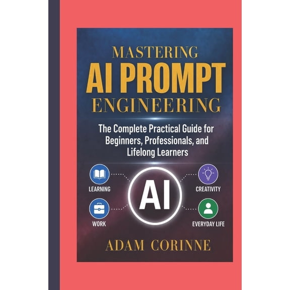 Mastering AI Prompt Engineering, (Paperback)
