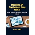 thumbnail image 1 of Mastering API Development Using NodeJS: Build, Secure, and Scale APIs with Node.js, (Paperback), 1 of 1