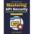thumbnail image 1 of Mastering API Security: Risk Compliance APIs Data Privacy APIs API Security Testing Microservices Mesh API Threat Detect, (Paperback), 1 of 1