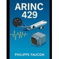 thumbnail image 1 of Aerospace Interface Standards Mastering ARINC 429: The Complete Guide to Aircraft Data Buses, (Paperback), 1 of 1