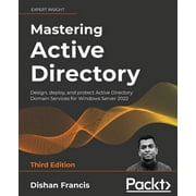 Mastering Active Directory - Third Edition Design, deploy, and protect Active Directory Domain Services for Windows Server 2022 Paperback
