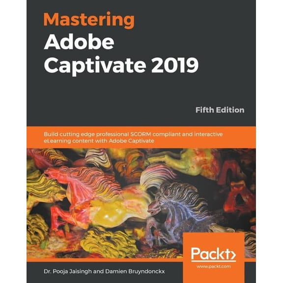 Mastering Adobe Captivate 2019 - Fifth Edition: Build cutting edge professional SCORM compliant and interactive eLearning content with Adobe Captivate (Paperback)
