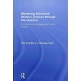 thumbnail image 1 of Mastering Advanced Modern Chinese Through the Classics: An Advanced Language and Culture Course (Hardcover), 1 of 1