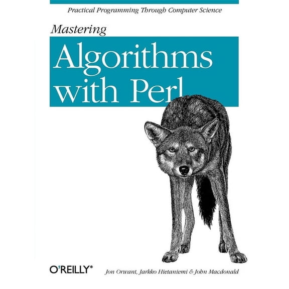 Mastering Algorithms with Perl: Practical Programming Through Computer Science  Paperback  Jarkko Hietaniemi, John Macdonald, Jon Orwant